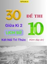 Tổng hợp 30 Đề thi giữa kì 2 Lịch Sử 10 Kết Nối Tri Thức (Kèm đáp án)